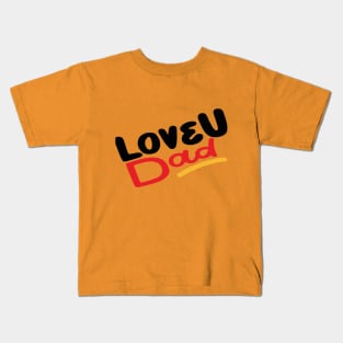 Love you Dad Kids T-Shirt